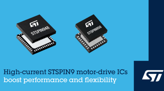 意法半导体发布STSPIN9系列大电流电机驱动芯片