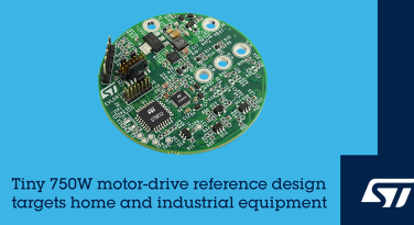 意法半导体推出尺寸紧凑的750W家电和工业设备电机驱动参考板 意法半导体推出尺寸紧凑的750W家电和工业设备电机驱动参考板