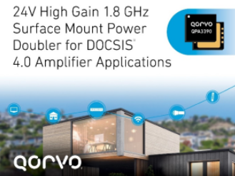 Qorvo® 率先推出面向 DOCSIS 4.0 的 24V 功率倍增器 Qorvo® 率先推出面向 DOCSIS 4.0 的 24V 功率倍增器